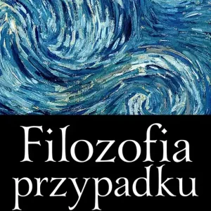 Filozofia przypadku Kosmiczna fuga z preludium i codą