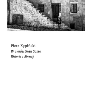 W cieniu Gran Sasso. Historie z Abruzji