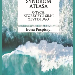 Syndrom Atlasa O tych którzy byli silni zbyt długo