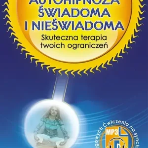 Autohipnoza świadoma i nieświadoma. Skuteczna terapia Twoich ograniczeń wyd. 2021