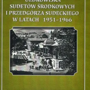 Uzdrowiska Sudetów Środkowych i Przedgórza Sudeckiego w latach 1951-1966