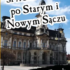 Spacerownik po Starym i Nowym Sączu