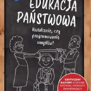 Edukacja państwowa Kształcenie czy programowanie umysłów