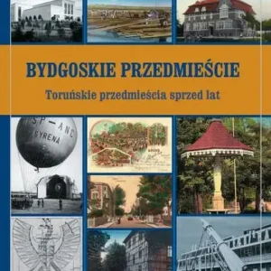Bydgoskie Przedmieście Toruńskie przedmieścia sprzed lat