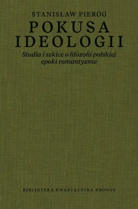 Pokusa ideologii Studia i szkice o filozofii polskiej epoki romantyzmu