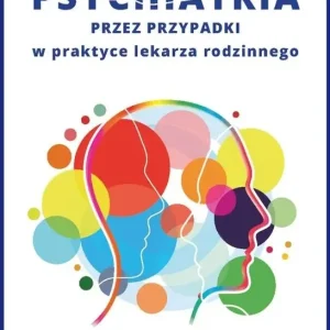 Psychiatria przez przypadki w praktyce lekarz rodzinnego