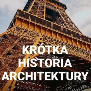 Krótka historia architektury kieszonkowy przewodnik po stylach budowlach elementach i materiałach