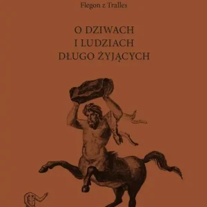 O dziwach i ludziach długo żyjących