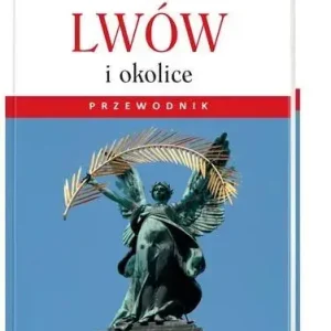 Lwów i okolice. Przewodnik