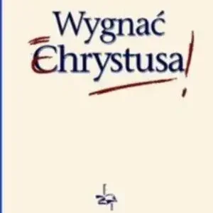 Wygnać Chrystusa TW