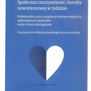 Społeczna rzeczywistość choroby nowotworowej w rod