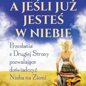 A jeśli już jesteś w Niebie