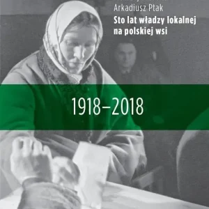 Sto lat władzy lokalnej na polskiej wsi 1918-2018