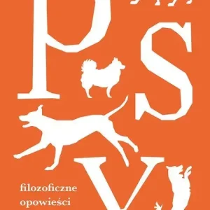 Psy. Filozoficzne opowieści o naszych najlepszych przyjaciołach