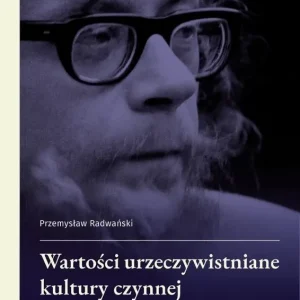 Wartości urzeczywistniane w kulturze czynnej Jerzego Grotowskiego