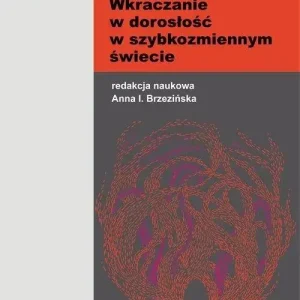 Wkraczanie w dorosłość w szybkozmiennym świecie