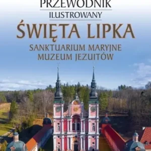 Święta Lipka. Sanktuarium Maryjne. Muzeum Jezuitów