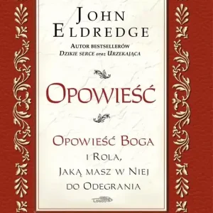 Opowieść Opowieść Boga i rola, jaką masz w niej do odegrania