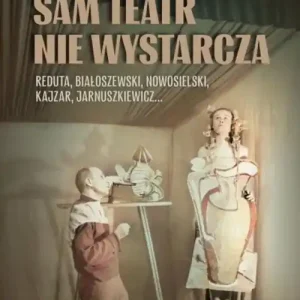 Sam teatr nie wystarcza