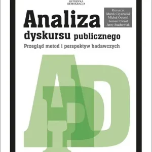 Analiza dyskursu publicznego Przegląd metod i perspektyw badawczych