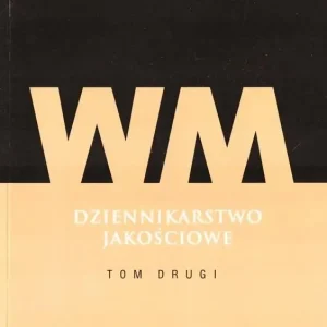 Współczesne media Dziennikarstwo jakościowe Tom 2