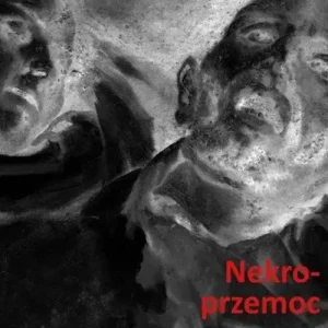 Nekroprzemoc Polityka, kultura i umarli
