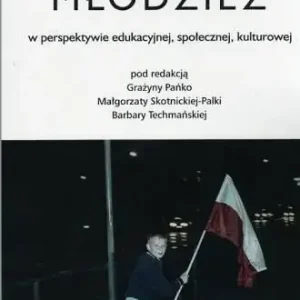 Młodzież w perspektywie edukacyjnej, społecznej...