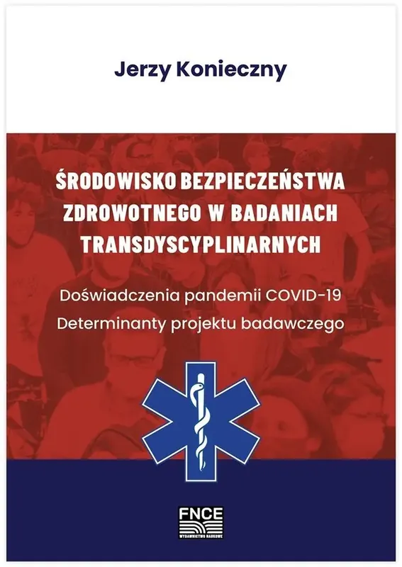 Środowisko bezpieczeństwa zdrowotnego w badaniach transdyscyplinarnych. Doświadczenia pandemii COVID-19. Determinanty projektu badawczego