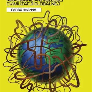 Konektografia. Mapowanie przyszłości cywilizacji globalnej