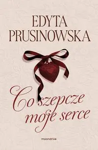 Co szepcze moje serce