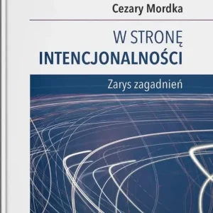 W stronę intencjonalności Zarys zagadnień