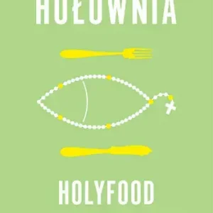 Holyfood, czyli 10 przepisów na smaczne i zdrowe życie duchowe (2025)
