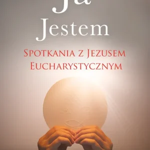 Ja Jestem Spotkania z Jezusem Eucharystycznym