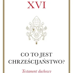 Co to jest chrześcijaństwo? Testament duchowy