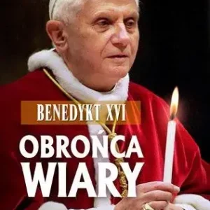 Benedykt XVI. Obrońca wiary