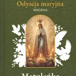 Matuleńka /Iliada maryjna Tom 2. Wiosna