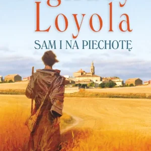 Ignacy Loyola Sam i na piechotę wyd.2/2024