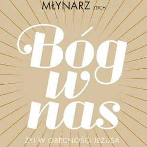 Bóg w nas. Żyj w obecności Jezusa