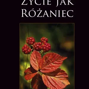 Życie jak różaniec Rozważania