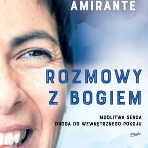 Rozmowy z Bogiem. Modlitwa serca. Droga do wewnętrznego pokoju