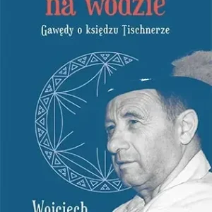Kapelusz na wodzie. Gawędy o księdzu Tischnerze (2022)