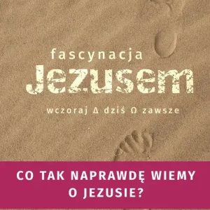 Fascynacje Jezusem Wczoraj dziś zawsze