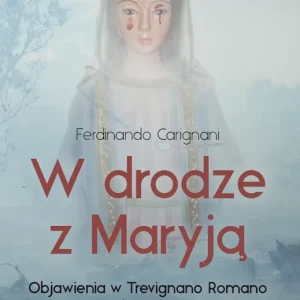 W drodze z Maryją Objawienia w Trevignano Romano i mistyczka Gisella Carda