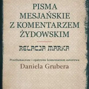 Pisma Mesjańskie z komentarzem. Relacja Marka