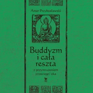 Buddyzm i cała reszta z przymrużeniem(trzeciego) oka