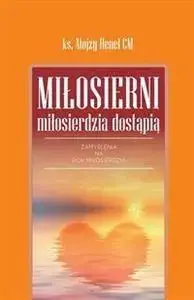 Miłosierni miłosierdzia dostąpią Zamyslenia na Rok Miłosierdzia