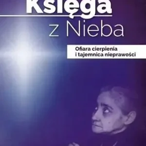 Księga z Nieba. Ofiara cierpienia i tajemnica...