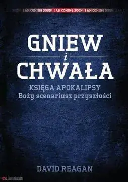 Gniew i Chwała Księga Apokalipsy boży scenariusz przyszłości