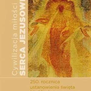 Cywilizacja miłości Serca Jezusowego Materiały z międzynarodowego sympozjum naukowego