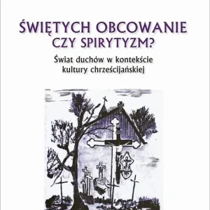 Świętych obcowanie czyli spirytyzm?